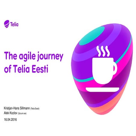 The agile journey of Telia Estonia: experiments and discoveries - Agile Satur...