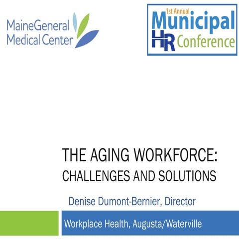 The aging worker.2015 Maine Municipal HR Conference