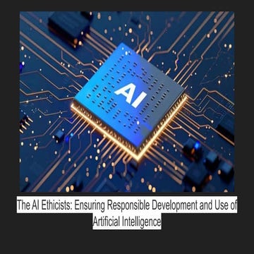 The AI Ethicists_ Ensuring Responsible Development and Use of Artificial Inte...
