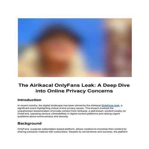 The Airikacal OnlyFans Leak_ A Deep Dive into Online Privacy Concerns.pptx