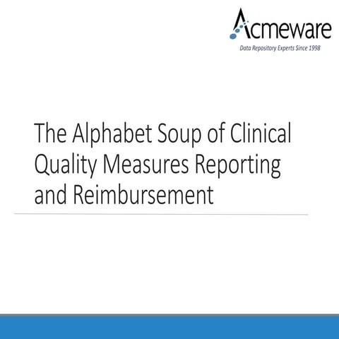 The Alphabet Soup of Clinical Quality Measures Reporting