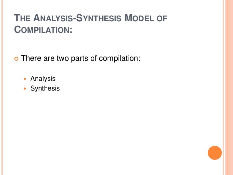 The analysis synthesis model of compilation