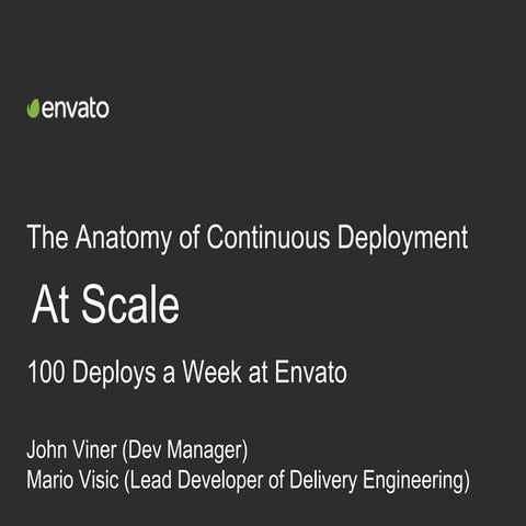 The Anatomy of Continuous Deployment at Scale - 100 deploys a week at Envato ...