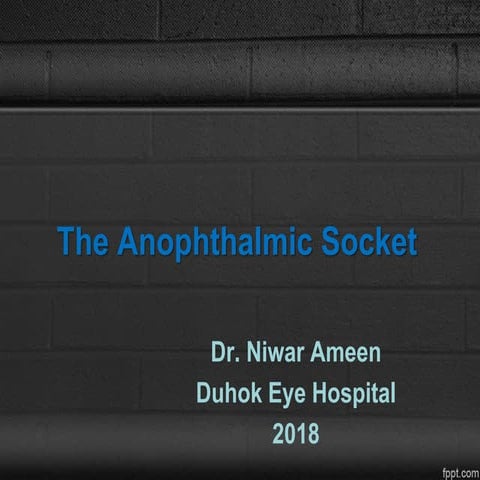 The anophthalmic socket