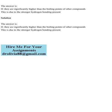 The answer isD. they are significantly higher than the boiling po.pdf