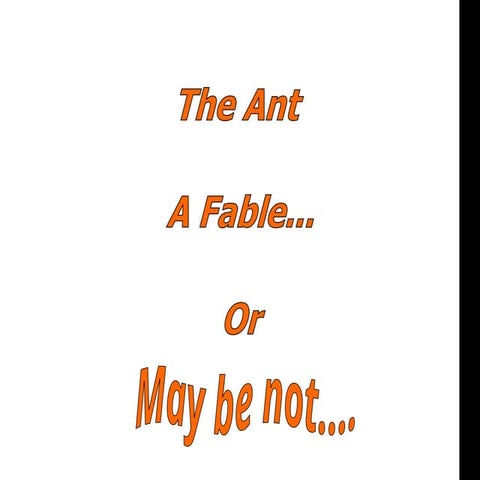 The Ant a fable...or...maybe not! Ficticious | PPT