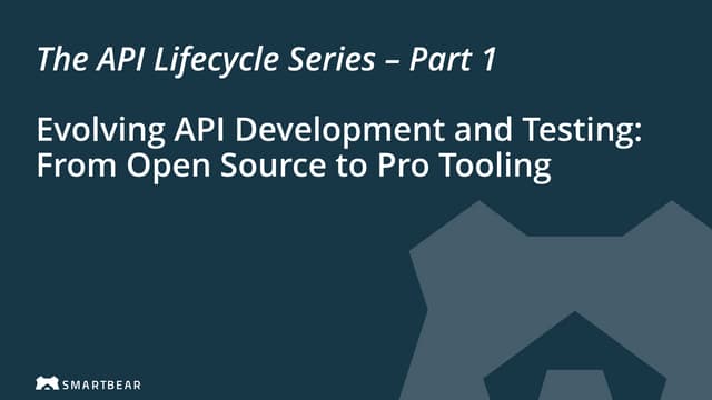 The API Lifecycle Series: Evolving API Development and Testing from Open Source to Pro Tooling