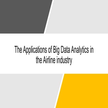 The Applications of Big Data Analytics in the Airlines Industry | PPTX
