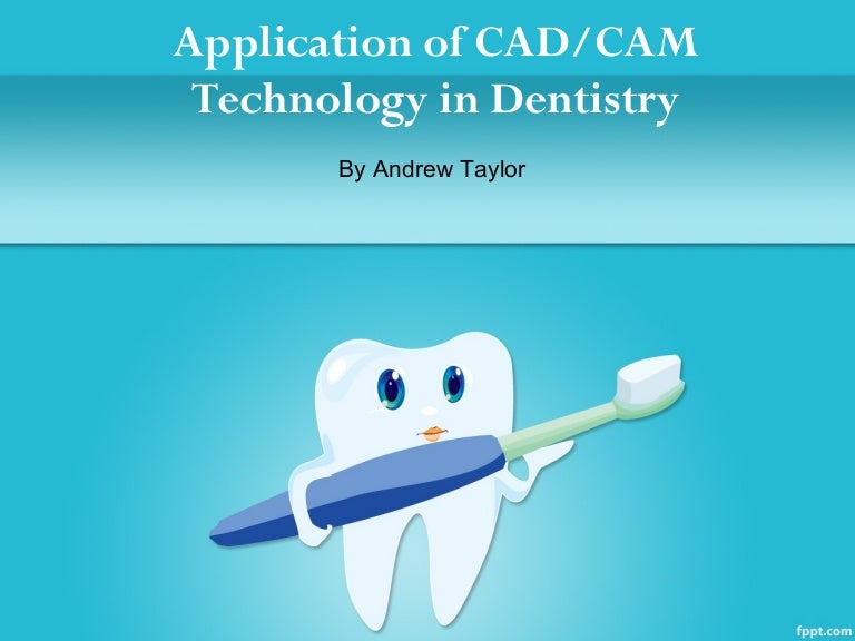 The applications of CAD/CAM technology in dentistry