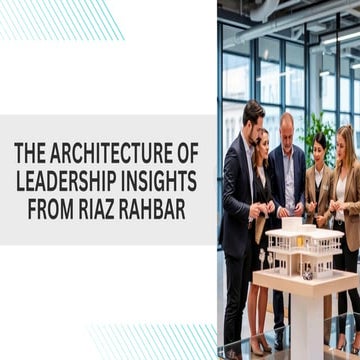 The Architecture of Leadership: Lessons from Riaz Rahbar | PDF