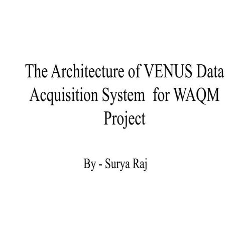 The architecture of venus data acquisition system for waqm project