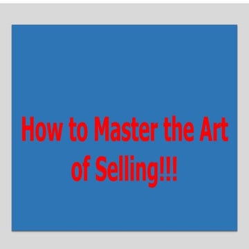 How to Master The ART  of Selling