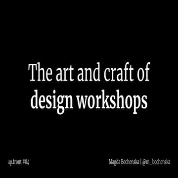 The art and craft of design workshops