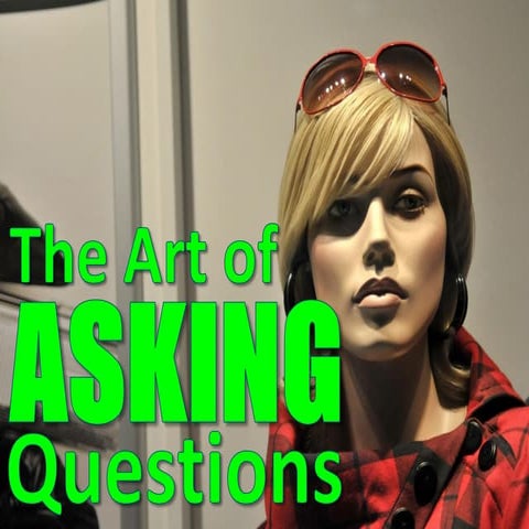 The Art of Asking Questions