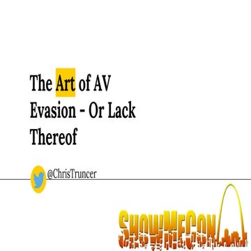 The Art of AV Evasion - Or Lack Thereof