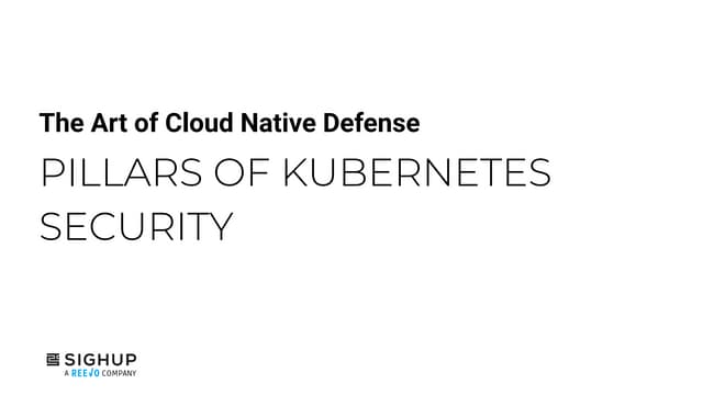 The Art of Cloud Native Defense on Kubernetes