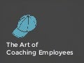 The Art of Coaching Employees - Part 1