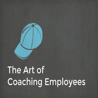 The Art of Coaching Employees - Part 2