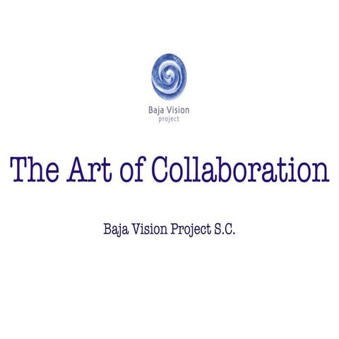 BAJA VISION PROJECT THE ART OF COLLABORATION | KEY