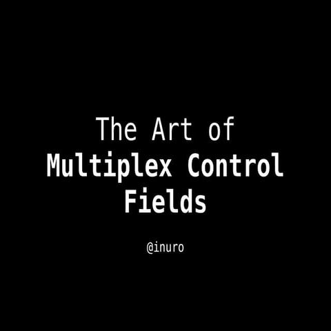 The Art Of Multiplex Control Fields