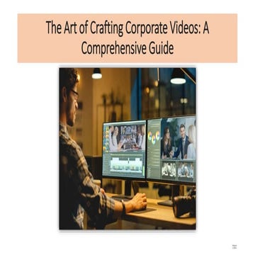 The Art of Crafting Corporate Videos A Comprehensive Guide.pptx