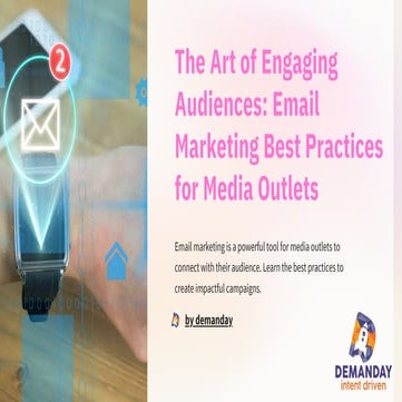 The Art of Engaging Audiences Email Marketing Best Practices for Media Outlet...