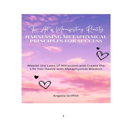 The Art of Manifesting Reality Harnessing Metaphysical Principles for Success...