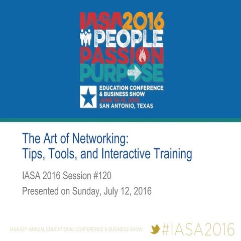 The Art of Networking: Tips, Tools, and Interactive Training - IASA 2016