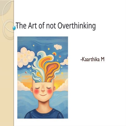 The Art of not Overthinking.          .pptx