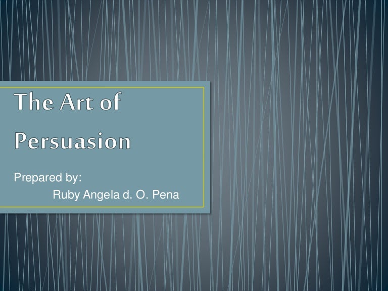 The Art of Persuasion