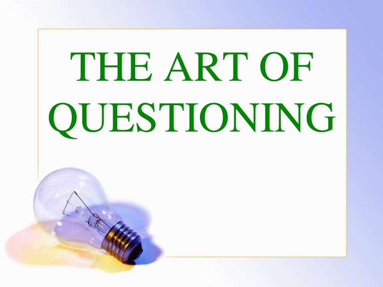 The art of questioning