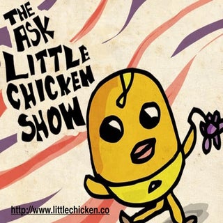 The Ask Little Chicken Show