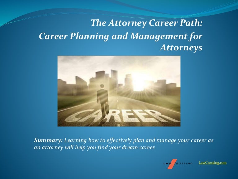 The Attorney Career Path Career Planning and Management for Attorneys