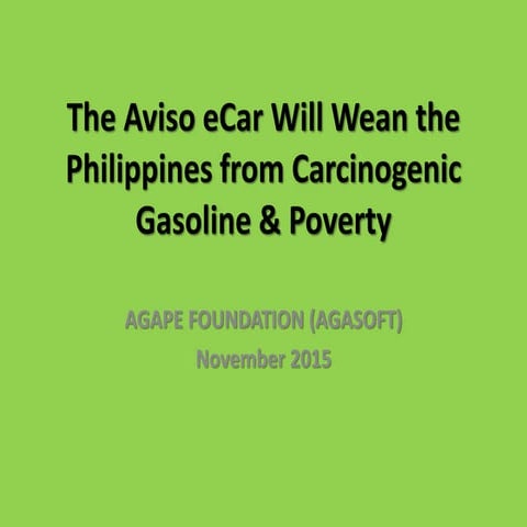 The Aviso eCar will Wean the Philippines from Carcinogenic Gasoline & Poverty...