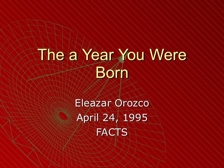 The a year you were born
