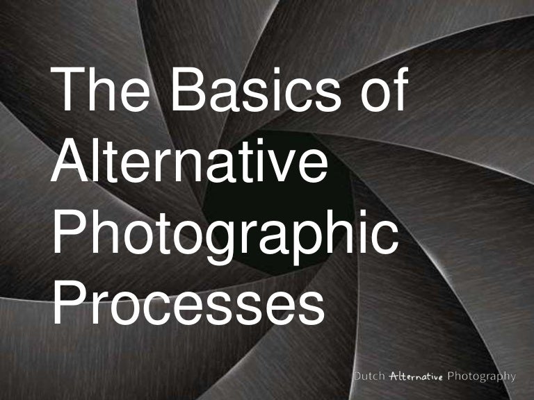 The Basics of Alternative Photographic Processes
