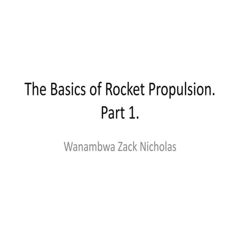 The basics of Rocket Propulsion Part 1