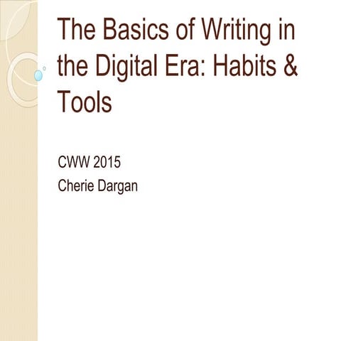 The Basics of Writing in the Digital Era Cherie Dargan CWW15