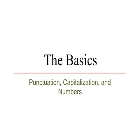 The Basics: Punctuation, Capitalization, and Numbers