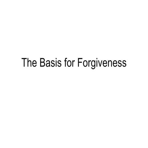 The Basis For Forgiveness