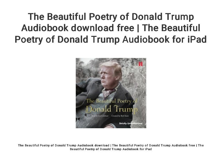 The Beautiful Poetry of Donald Trump Audiobook download free | The Be…
