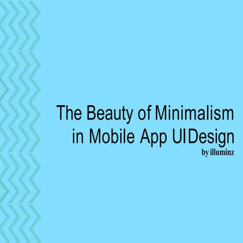 thebeautyofminimalisminmobileappuidesign.pptx