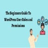 The Beginners Guide To WordPress User Roles and Permissions.pdf