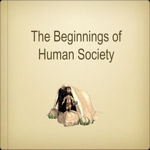 The beginnings of human society, global 9th 2014 15