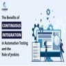 The Benefits of continuous integration in Automation testing.pptx