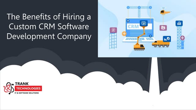 The Benefits of Hiring a Custom CRM Software Development Company