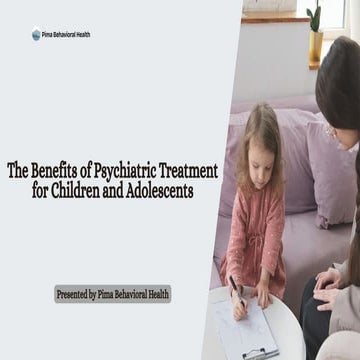 The Benefits of Psychiatric Treatment for Children and Adolescents | PPTX