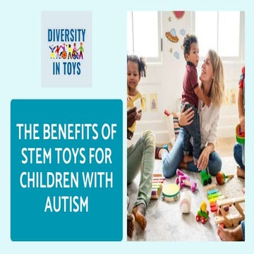 The Benefits of STEM Toys for Children with Autism | PPTX