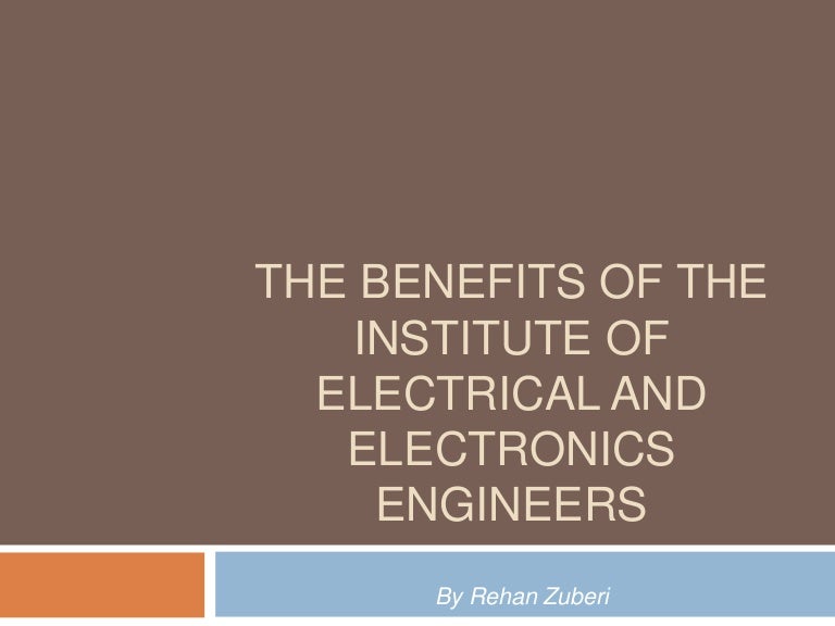 The benefits of the institute of electrical and electronics engineers…