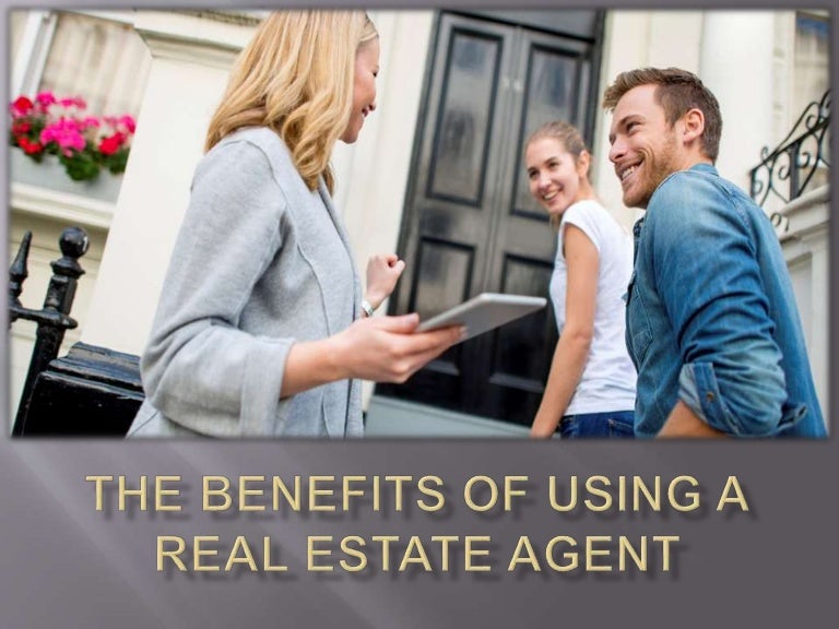 THE BENEFITS OF USING A REAL ESTATE AGENT